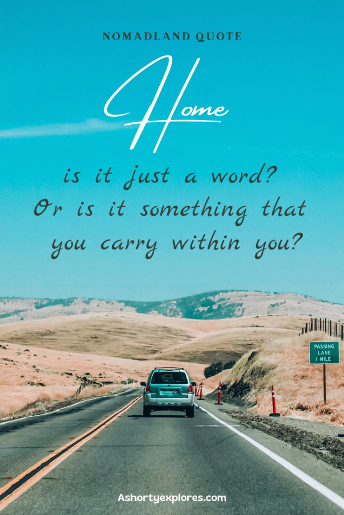 home is it just a word or is it something that you carry within you nomadland quote