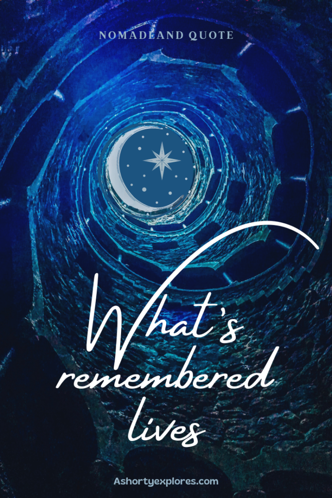 what's remembered lives nomadland quote